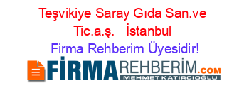 Teşvikiye+Saray+Gıda+San.ve+Tic.a.ş.+ +İstanbul Firma+Rehberim+Üyesidir!